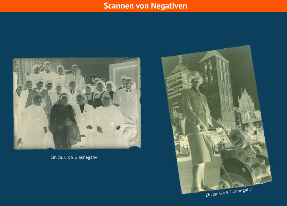 Scannen von Negativen EIn ca. 6 x 9 Glasnegativ EIn ca. 6 x 9 Filmnegativ